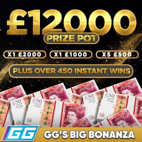 GG’S £12K BIG BONANZA